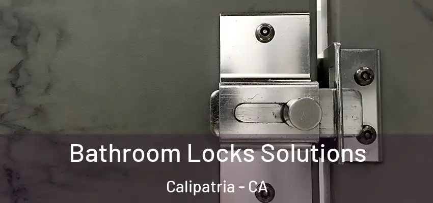  Bathroom Locks Solutions Calipatria - CA